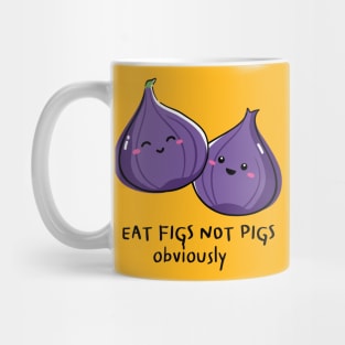 Eat Figs Not Pigs Vegan Pun Mug